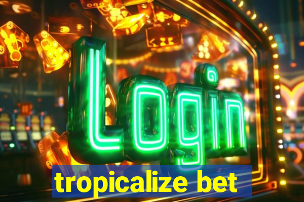 tropicalize bet