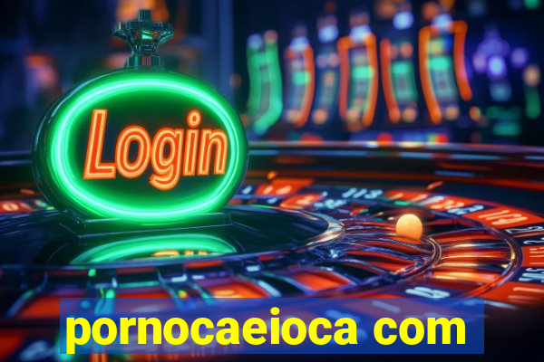 pornocaeioca com