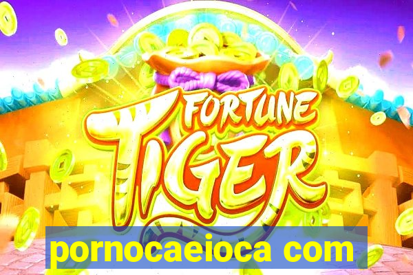 pornocaeioca com