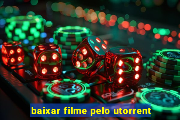 baixar filme pelo utorrent