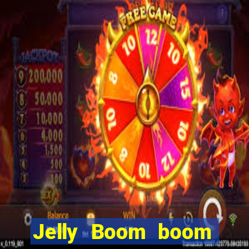 Jelly Boom boom jelly up