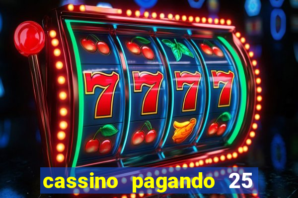 cassino pagando 25 reais no cadastro