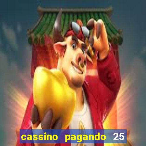 cassino pagando 25 reais no cadastro