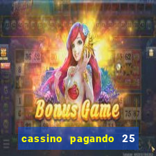 cassino pagando 25 reais no cadastro