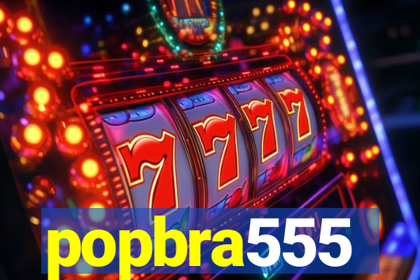 popbra555