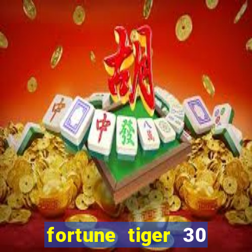 fortune tiger 30 reais grátis