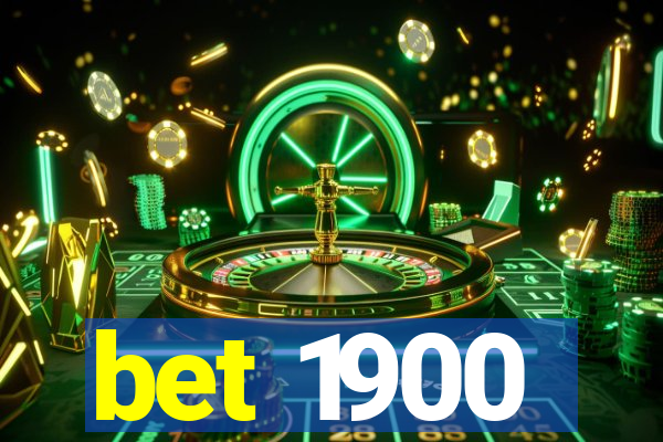 bet 1900