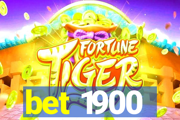 bet 1900