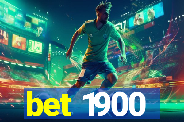 bet 1900