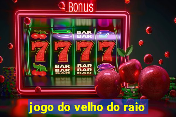 jogo do velho do raio