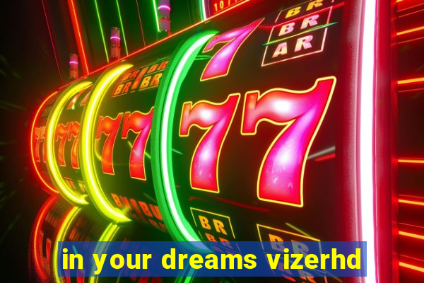 in your dreams vizerhd