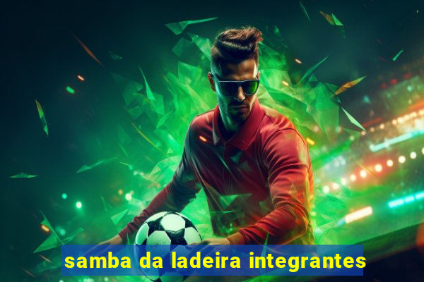 samba da ladeira integrantes