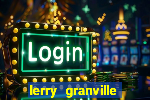 lerry granville reclame aqui