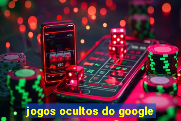 jogos ocultos do google