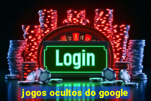 jogos ocultos do google