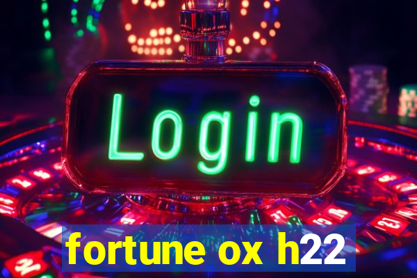 fortune ox h22