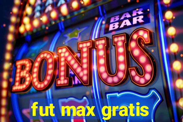 fut max gratis