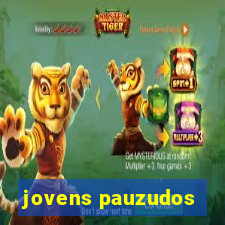 jovens pauzudos