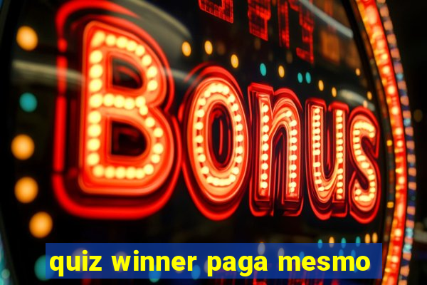 quiz winner paga mesmo