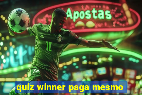 quiz winner paga mesmo