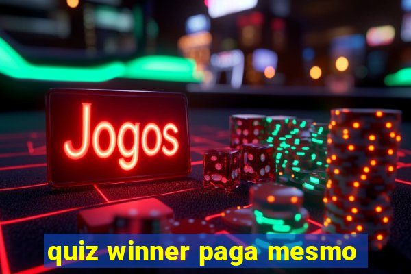 quiz winner paga mesmo