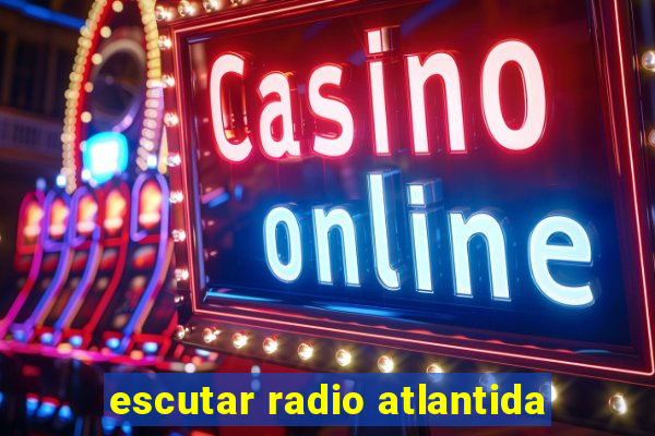 escutar radio atlantida