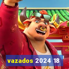 vazados 2024 18