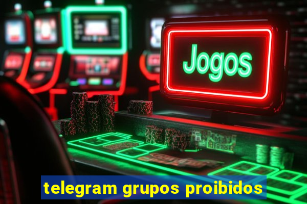 telegram grupos proibidos