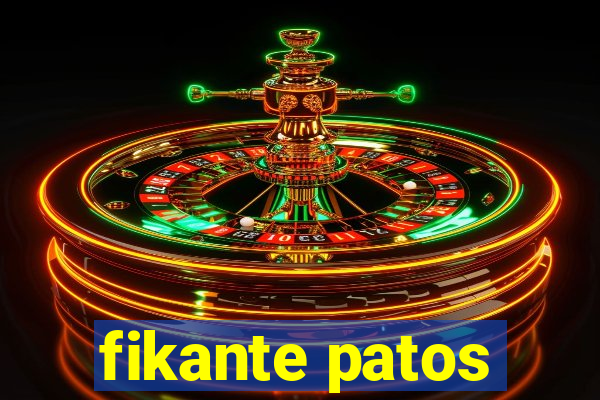 fikante patos