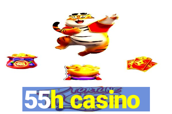 55h casino