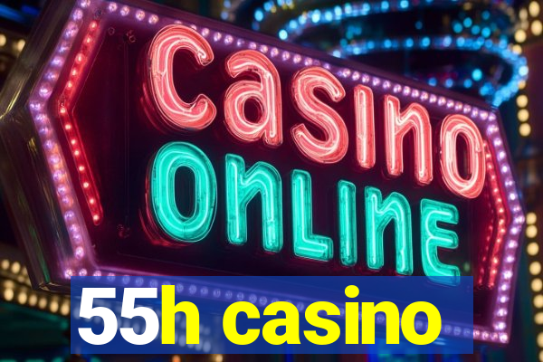 55h casino