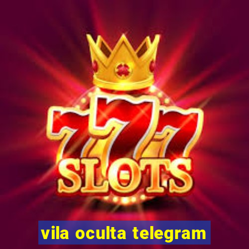 vila oculta telegram