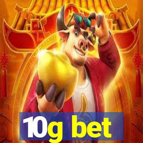 10g bet