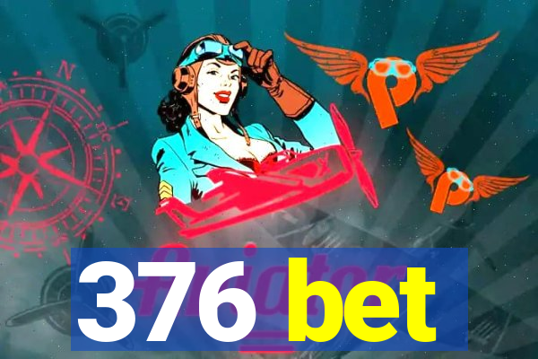 376 bet