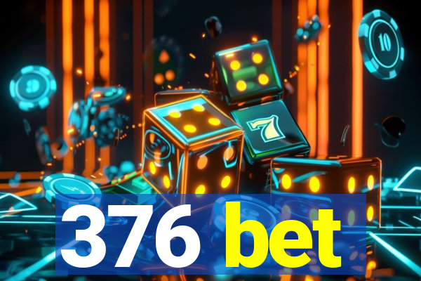 376 bet