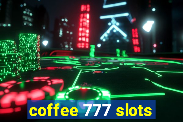 coffee 777 slots