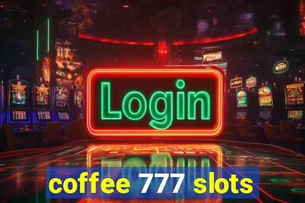 coffee 777 slots