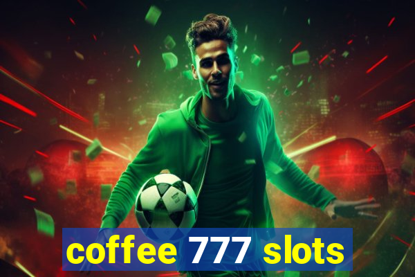 coffee 777 slots