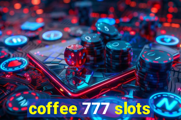 coffee 777 slots