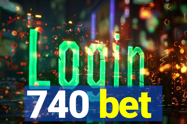 740 bet