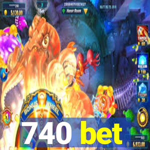 740 bet