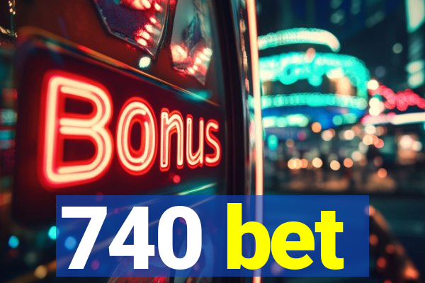 740 bet