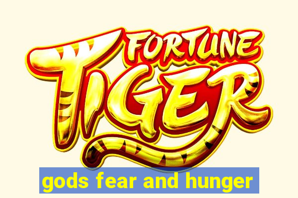 gods fear and hunger