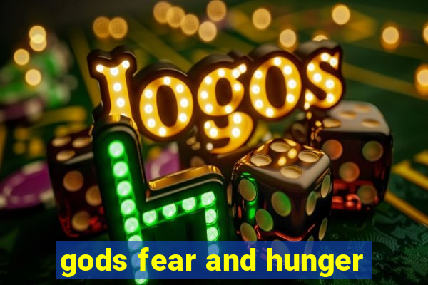 gods fear and hunger