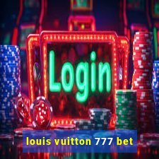 louis vuitton 777 bet