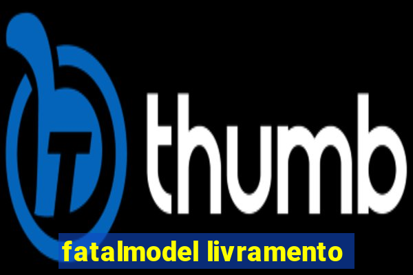 fatalmodel livramento