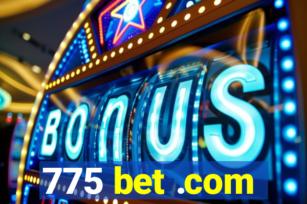 775 bet .com