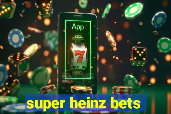 super heinz bets