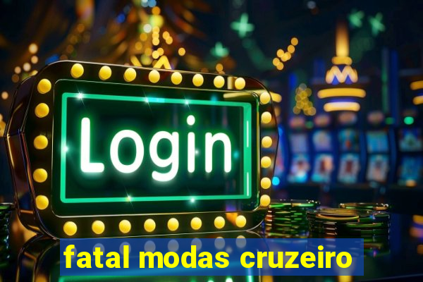 fatal modas cruzeiro