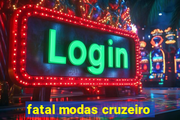 fatal modas cruzeiro